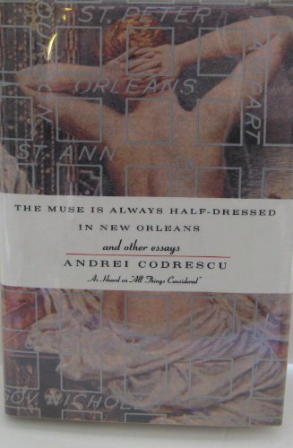 Imagen de archivo de THE MUSE IS ALWAYS HALF-DRESSED IN NEW ORLEANS: And Other Essays a la venta por Joe Staats, Bookseller