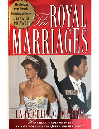 9780312093778: The Royal Marriages: What Really Goes on in the Private World of the Queen and Her Family