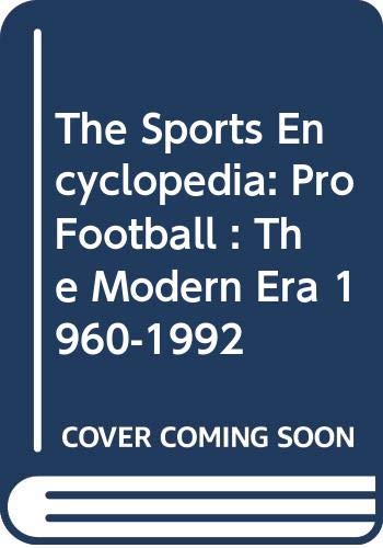 Stock image for The Sports Encyclopedia: Pro Football : The Modern Era 1960-1992 for sale by Bank of Books