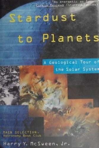STARDUST TO PLANETS : A GEOLOGICAL TOUR OF THE SOLAR SYSTEM