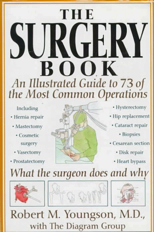 Beispielbild fr The Surgery Book : An Illustrated Guide to 73 of the Most Common Operations zum Verkauf von Better World Books