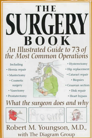 9780312093983: The Surgery Book: An Illustrated Guide to 73 of the Most Common Opeations