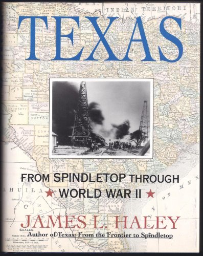 TEXAS: From Spindletop Through World War II ~ A Sequel Volume to TEXAS: From the Frontier to Spin...