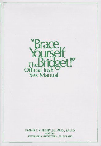 Stock image for Brace Yourself, Bridget!: The Official Irish Sex Manual for sale by WorldofBooks