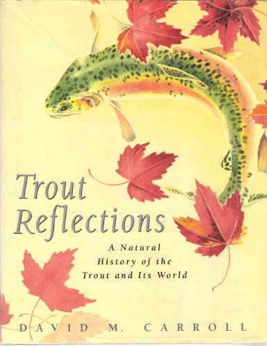 9780312094645: Trout Reflections: A Natural History of the Trout and Its World