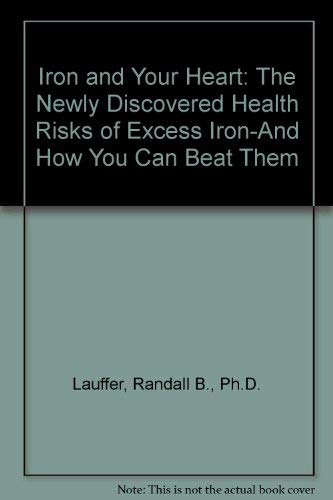 9780312094690: Iron and Your Heart: The Newly Discovered Health Risks of Excess Iron-And How You Can Beat Them