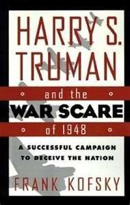 Stock image for Harry S. Truman and the War Scare of 1948 : A Successful Campaign to Deceive the Nation for sale by Better World Books
