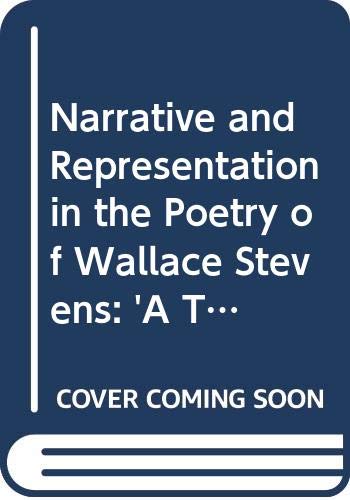 Narrative and Representation in the Poetry of Wallace Stevens: 'A Tune Beyond Us, Yet Ourselves' (9780312094881) by Daniel R. Schwarz