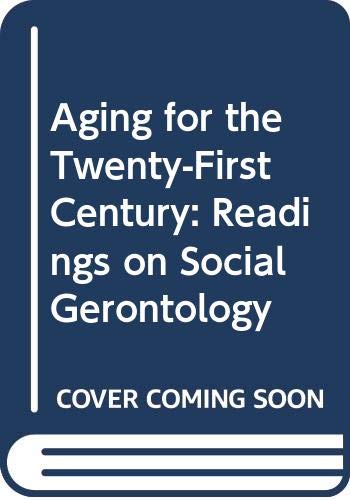 Beispielbild fr Aging for the Twenty-First Century: Readings on Social Gerontology zum Verkauf von Bingo Used Books