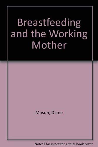 Beispielbild fr Breastfeeding and the Working Mother zum Verkauf von Wonder Book