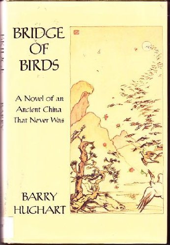 The Bridge of Birds A Novel of an Ancient China That Never Was - Hughart, Barry