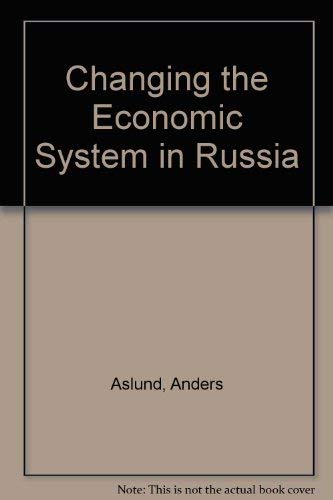 Stock image for Changing the Economic System in Russia for sale by Better World Books