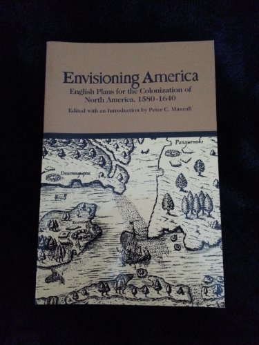 Stock image for Envisioning America: English Plans for the Colonization of North America, 1580-1640 (Bedford Series in History & Culture) for sale by SecondSale