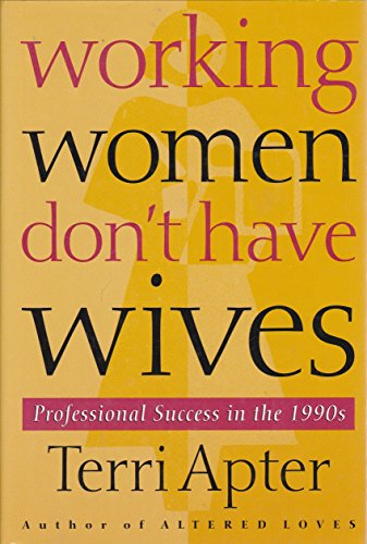 Stock image for Working Women Don't Have Wives : Professional Success in the 1990s for sale by Better World Books