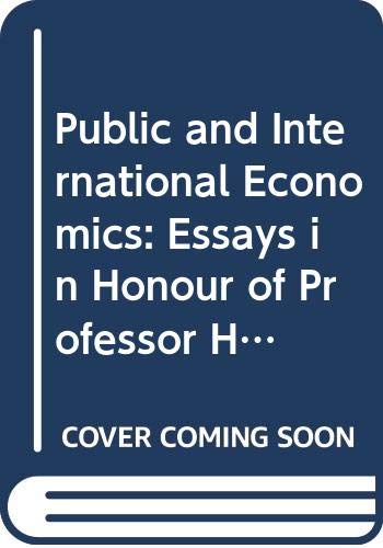 Stock image for Public and International Economics Essays in Honour of Professor Hirofumi Shibata for sale by Rain Dog Books