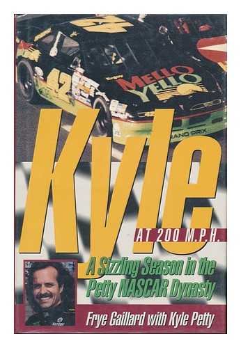 9780312097325: Kyle at 200 M.P.H.: A Sizzling Season in the Petty/Nascar Dynasty