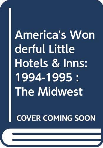 Stock image for America's Wonderful Little Hotels & Inns: 1994-1995 : The Midwest for sale by Robinson Street Books, IOBA