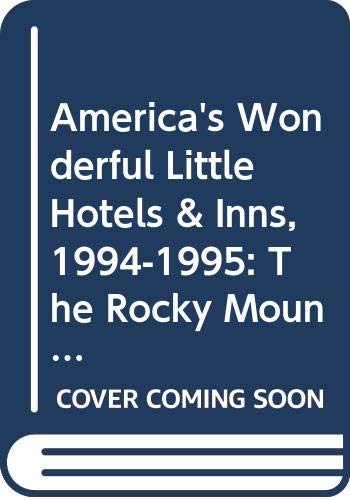Stock image for "Americas Wonderful Little Hotels and Inns, 1994-1995: The Rocky Mounta for sale by Hawking Books