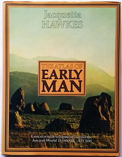 Beispielbild fr The Atlas of Early Man : The Rise of Man Across the Globe from 35,000 B. C to A. D 500 with over 1,000 Maps and Illustrations zum Verkauf von Better World Books