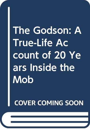 Stock image for The Godson: A True-Life Account of 20 Years Inside the Mob for sale by HPB-Diamond