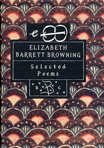 Beispielbild fr Elizabeth Barrett Browning: Selected Poems (Bloomsbury Classic Poetry) zum Verkauf von SecondSale