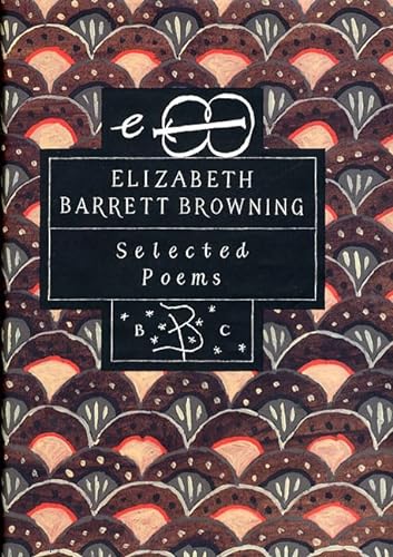 Imagen de archivo de Elizabeth Barrett Browning: Selected Poems (Bloomsbury Classic Poetry) a la venta por Wonder Book