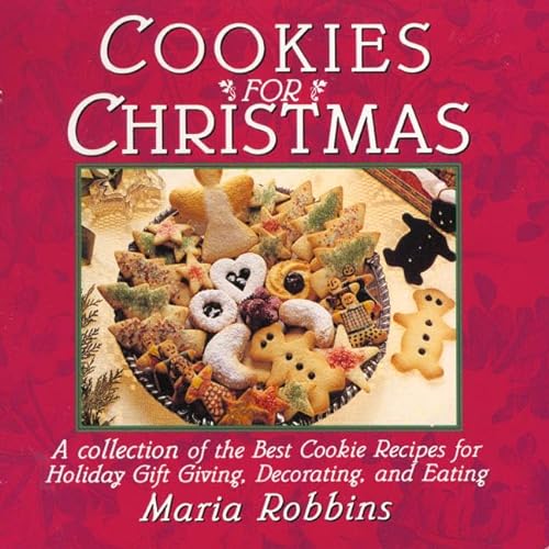 Stock image for Cookies for Christmas: Fifty of the Best Cookie Recipes for Holiday Gift Giving, Decorating, and Eating for sale by SecondSale