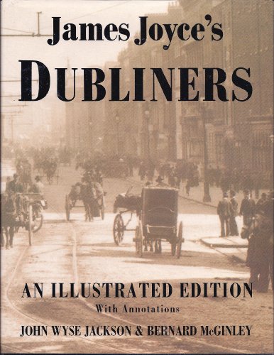 James Joyce's Dubliners: An Illustrated Edition With Annotations (9780312097905) by Joyce, James; Jackson, John Wyse; McGinley, Bernard