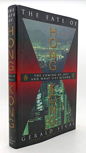 The Fate of Hong Kong/the Coming of 1997 and What Lies Beyond (9780312098056) by Segal, Gerald