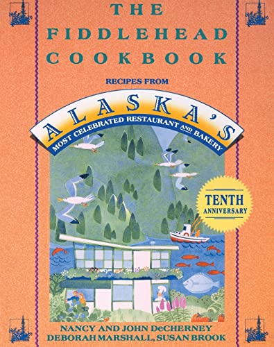 9780312098063: The Fiddlehead Cookbook: Recipes from Alaska's Most Celebrated Restaurant and Bakery