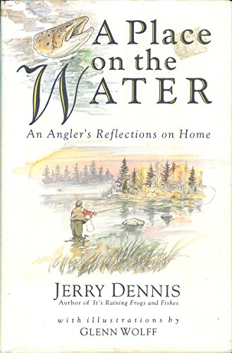 Stock image for A Place on the Water : An Angler's Reflections on Home for sale by Better World Books