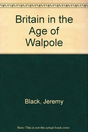 9780312098261: Britain in the Age of Walpole