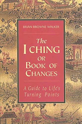 Stock image for The I Ching or Book of Changes: A Guide to Life's Turning Points (The Essential Wisdom Library) for sale by SecondSale