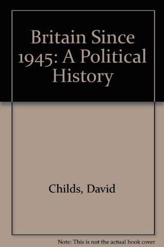 Stock image for Britain since 1945 : A Political History for sale by Better World Books