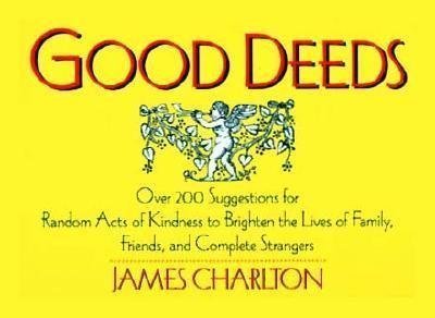 Beispielbild fr Good Deeds: Over 200 Suggestions for Random Acts of Kindness to Brighten the Lives of Family, Friends, and Complete Strangers zum Verkauf von Wonder Book