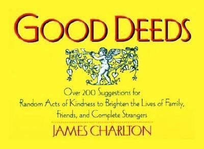 Stock image for Good Deeds: Over 200 Suggestions for Random Acts of Kindness to Brighten the Lives of Family, Friends, and Complete Strangers for sale by Wonder Book