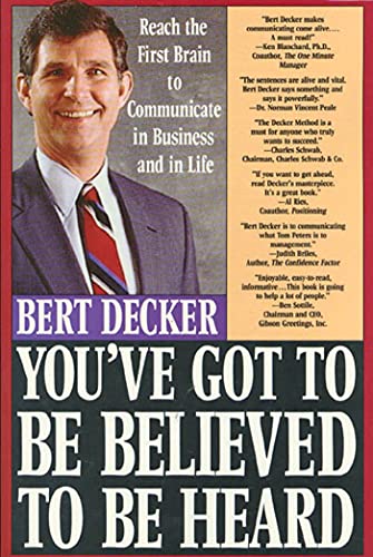Beispielbild fr You've Got to Be Believed to Be Heard : Reach the First Brain to Communicate in Business and in Life zum Verkauf von Better World Books