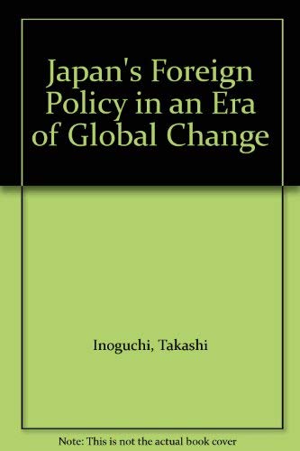 Beispielbild fr Japan's Foreign Policy in an Era of Global Change zum Verkauf von Better World Books