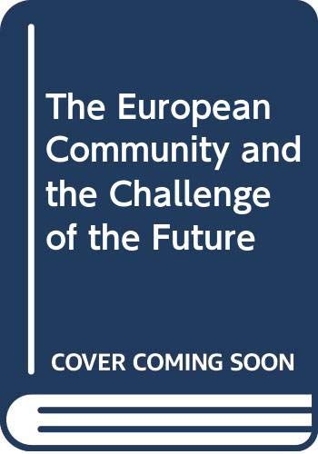 Stock image for The European Community and the Challenge of the Future for sale by Better World Books