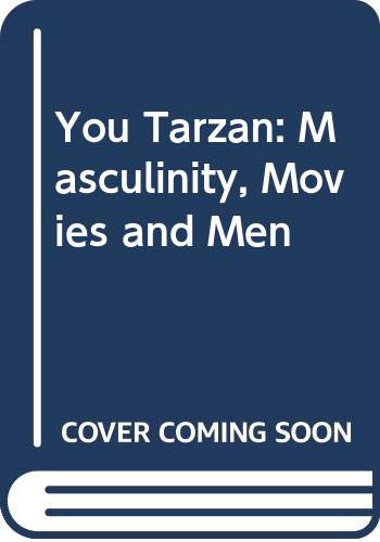 9780312099978: You Tarzan: Masculinity, Movies and Men