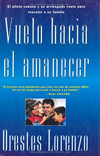 Stock image for Vuelo Hacia El Amanecer: El Vuelo de Orestes Lorenzo for sale by ThriftBooks-Dallas