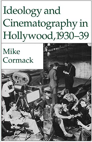 Imagen de archivo de Ideology and Cinematography in Hollywood, 1930-1939 a la venta por Books From California