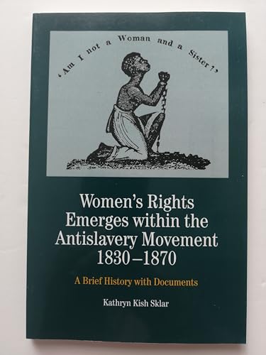 Beispielbild fr Women's Rights Emerges within the Anti-Slavery Movement, 1830-1870: A Brief History with Documents (The Bedford Series in History and Culture) zum Verkauf von BooksRun