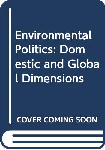 Stock image for Environmental Politics: Domestic and Global Dimensions for sale by Ergodebooks