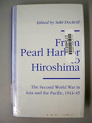 Imagen de archivo de From Pearl Harbor to Hiroshima: The Second World War in Asia and the Pacific, 1941-45 a la venta por Kisselburg Military Books