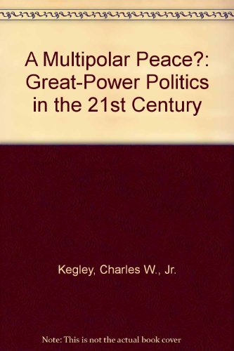 A Multipolar Peace?: Great-Power Politics in the Twenty-First Century (9780312102708) by Charles W. Kegley Jr.; Gregory A. Raymond