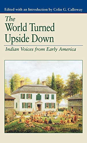 The World Turned Upside Down: Indian Voices from Early America (The Bedford Series in History and...