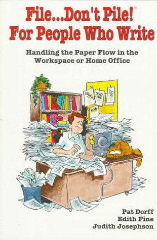 Imagen de archivo de File. Don't Pile!: For People Who Write : Handling the Paper Flow in the Workplace or Home Office a la venta por Wonder Book