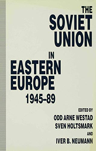 The Soviet Union in Eastern Europe, 1945â€“89 (9780312102982) by Holtsmark, Sven G.; Neumann, Iver B.; Westad, Odd Arne