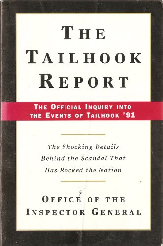 The Tailhook Report: The Official Inquiry into the Events of Tailhook '91